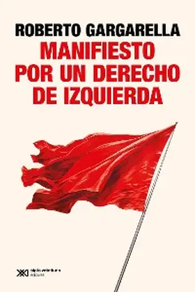 Gargarella |  Manifiesto por un derecho de izquierda | eBook | Sack Fachmedien