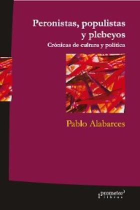 Alabarces |  Peronistas, populistas y plebeyos | eBook | Sack Fachmedien