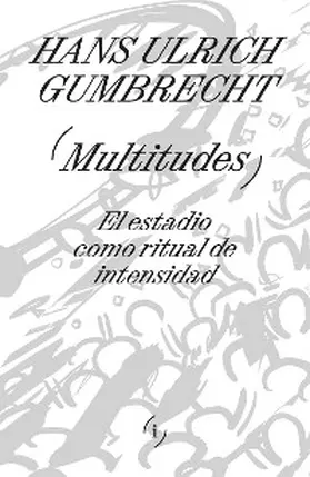 Gumbrecht |  Multitudes | eBook | Sack Fachmedien