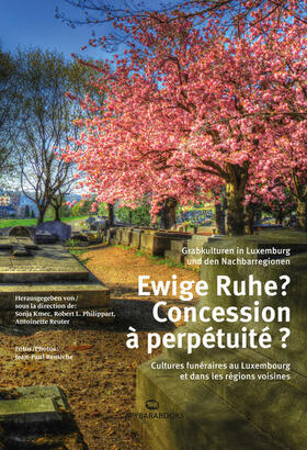 Kmec / Philippart / Reuter |  Ewige Ruhe? Concession à perpétuité ? | eBook | Sack Fachmedien