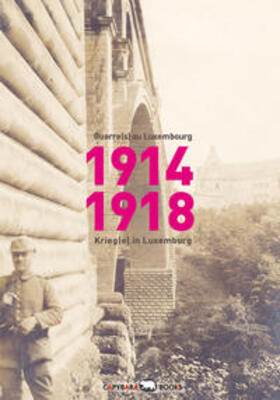 Majerus / Roemer / Thommes |  1914-1918: Guerre(s) au Luxembourg - Krieg(e) in Luxemburg | Buch |  Sack Fachmedien