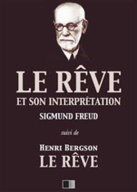 Freud / Bergson |  Le Rêve et son interprétation (suivi de Henri Bergson : Le Rêve) | eBook | Sack Fachmedien