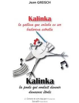 Greisch |  Kalinka, la gallina que soñaba en ser bailarina estrella - Kalinka, la poule qui voulait devenir danseuse étoile | eBook | Sack Fachmedien