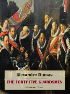 Dumas |  The Forty Five Guardsmen | eBook | Sack Fachmedien