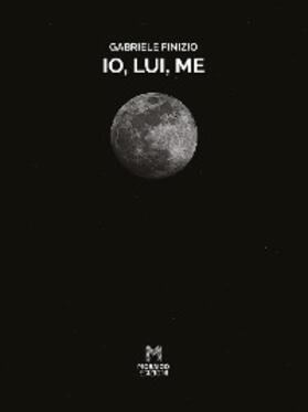 Finizio |  Io, lui, me | eBook | Sack Fachmedien