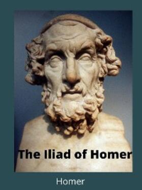 Homer |  The Iliad of Homer | eBook | Sack Fachmedien