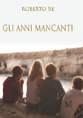 Re |  Gli anni mancanti | eBook | Sack Fachmedien