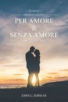 G. ROBMAR |  Per Amore & Senza Amore | eBook | Sack Fachmedien