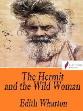 Wharton |  The Hermit and the Wild Woman | eBook | Sack Fachmedien