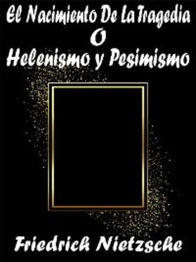 Nietzsche |  El Nacimiento De La Tragedia o Helenismo y Pesimismo | eBook | Sack Fachmedien