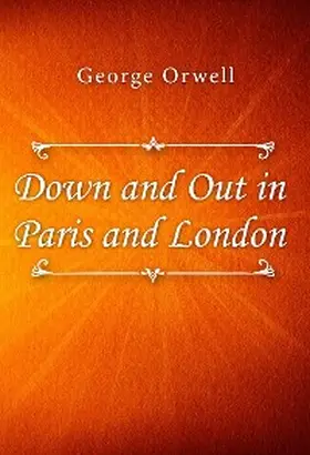 Orwell |  Down and Out in Paris and London | eBook | Sack Fachmedien