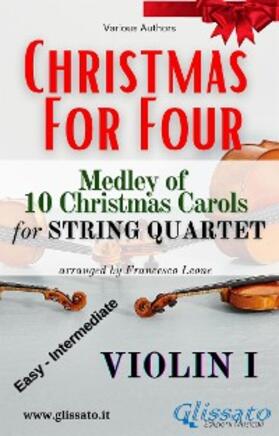 Authors / Carols / cura di Francesco Leone |  Violin I part - String Quartet Medley "Christmas for four" | eBook | Sack Fachmedien