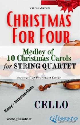 Authors / Carols / cura di Francesco Leone |  Cello part - String Quartet Medley "Christmas for four" | eBook | Sack Fachmedien