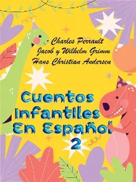 Perrault / Hans Christian / y Wilhelm Grimm |  Cuentos Clásicos Para Niños En Español 2 | eBook | Sack Fachmedien