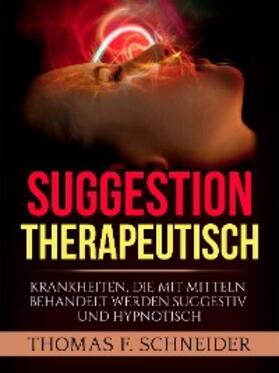 Schneider |  Suggestion Therapeutisch | eBook | Sack Fachmedien