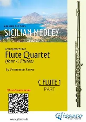 authors / cura di Francesco Leone |  C Flute 1 part: Sicilian Medley for Flute Quartet | eBook | Sack Fachmedien