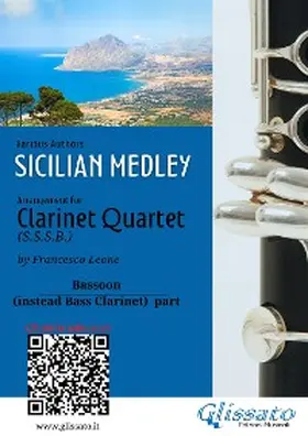 authors / cura di Francesco Leone |  Bassoon part (instead bass clarinet): "Sicilian Medley" for Clarinet Quartet | eBook | Sack Fachmedien