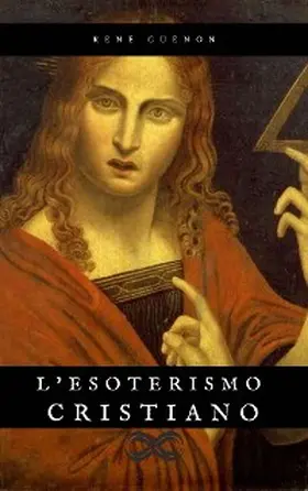 Guénon |  L'Esoterismo Cristiano | eBook | Sack Fachmedien