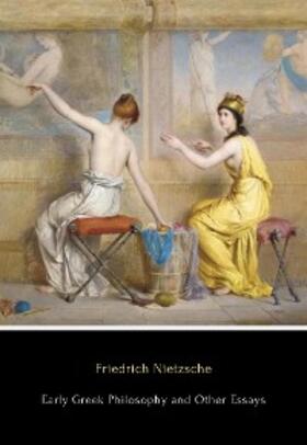 Nietzsche |  Early Greek Philosophy and Other Essays | eBook | Sack Fachmedien