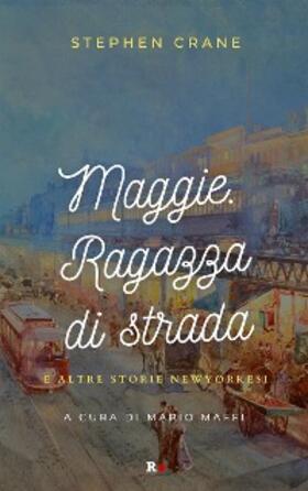 Crane |  Maggie. Ragazza di strada e altre storie newyorkesi | eBook | Sack Fachmedien