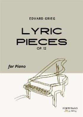 Grieg |  Lyric Pieces Op.12 by Grieg | eBook | Sack Fachmedien