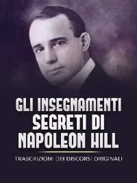 Hill |  Gli Insegnamenti Segreti di Napoleon Hill (Tradotto) | eBook | Sack Fachmedien