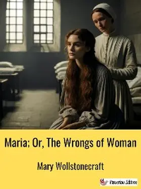 Wollstonecraft |  Maria; Or, The Wrongs of Woman | eBook | Sack Fachmedien