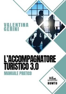 Gerini |  L'accompagnatore turistico 3.0 | eBook | Sack Fachmedien