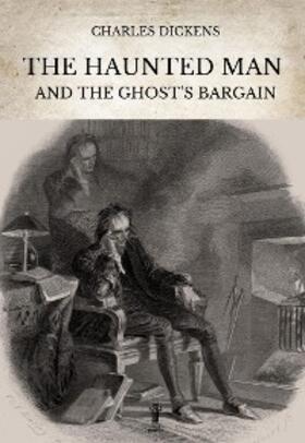 Dickens |  The Haunted Man and the Ghost's Bargain | eBook | Sack Fachmedien