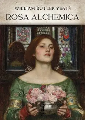 Butler Yeats |  Rosa Alchemica | eBook | Sack Fachmedien