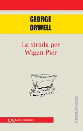 Orwell |  La strada per wigan pier | eBook | Sack Fachmedien