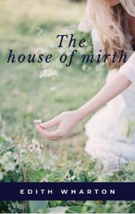 Wharton |  The House of Mirth | eBook | Sack Fachmedien