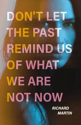 Martin |  Don't Let The Past Remind Us Of What We Are Not Now | eBook | Sack Fachmedien