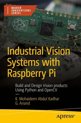 Anand / Mohaideen Abdul Kadhar |  Industrial Vision Systems with Raspberry Pi | Buch |  Sack Fachmedien