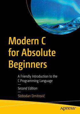Dmitrovic / Dmitrovic |  Modern C for Absolute Beginners | Buch |  Sack Fachmedien