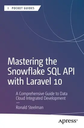 Steelman |  Mastering the Snowflake SQL API with Laravel 10 | Buch |  Sack Fachmedien