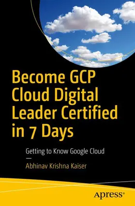 Kaiser |  Become GCP Cloud Digital Leader Certified in 7 Days | Buch |  Sack Fachmedien