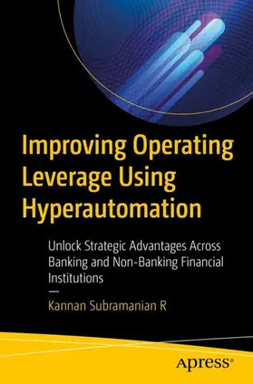 Subramanian R |  Improving Operating Leverage Using Hyperautomation | Buch |  Sack Fachmedien