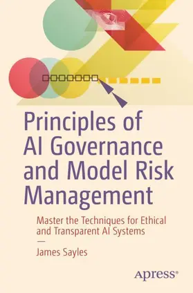 Sayles |  Principles of AI Governance and Model Risk Management | Buch |  Sack Fachmedien