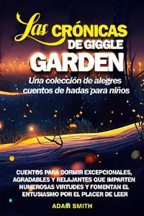 Smith |  LAS CRÓNICAS DE GIGGLE GARDEN Una colección de alegres cuentos de hadas para niños. | eBook | Sack Fachmedien