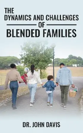 Davis |  The Dynamics  And Challenges Of  Blended Families | eBook | Sack Fachmedien