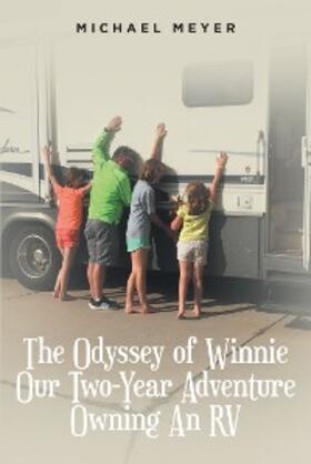 Meyer |  The Odyssey of Winnie Our Two-Year Adventure Owning An RV | eBook | Sack Fachmedien