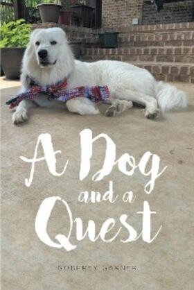 Garner |  A Dog and a Quest | eBook | Sack Fachmedien