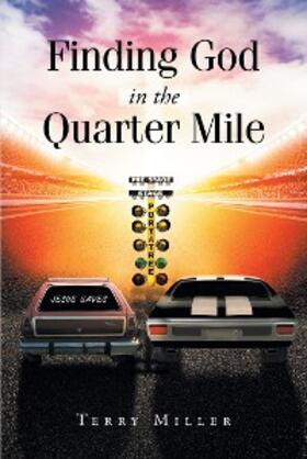 Miller |  Finding God in the Quarter Mile | eBook | Sack Fachmedien
