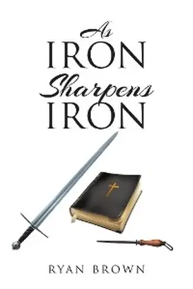 Brown |  As Iron Sharpens Iron | eBook | Sack Fachmedien