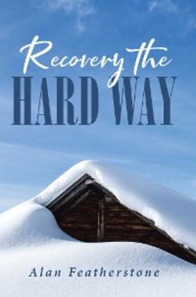Featherstone |  Recovery the Hard Way | eBook | Sack Fachmedien
