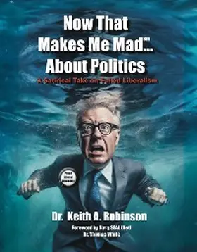 Robinson / Dr Robinson |  Now That Makes Me Mad...About Politics | eBook | Sack Fachmedien