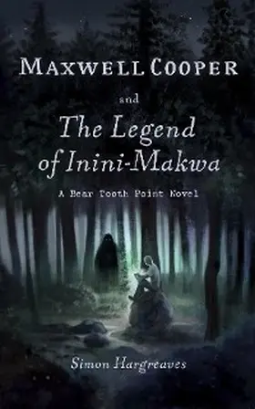 Hargreaves |  Maxwell Cooper and the Legend of Inini-Makwa | eBook | Sack Fachmedien