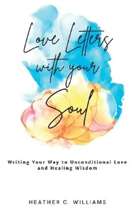 Williams |  Love Letters with your Soul | eBook | Sack Fachmedien